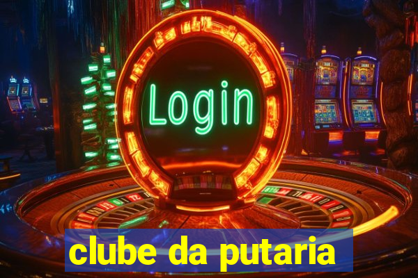 clube da putaria